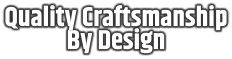 Quality Craftsmanship By Design