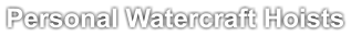 Personal Watercraft Hoists