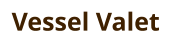 Vessel Valet